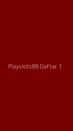 Tampilan Antarmuka Aplikasi Playslots88 Daftar - 1