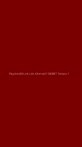 Tampilan Antarmuka Aplikasi Playslots88 Link Link Alternatif Sbobet Terbaru - 1