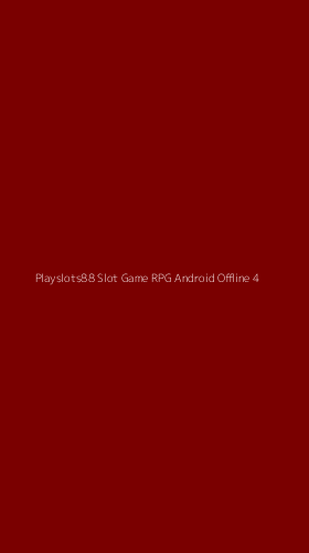 Tampilan Antarmuka Aplikasi Playslots88 Slot Game Rpg Android Offline - 4