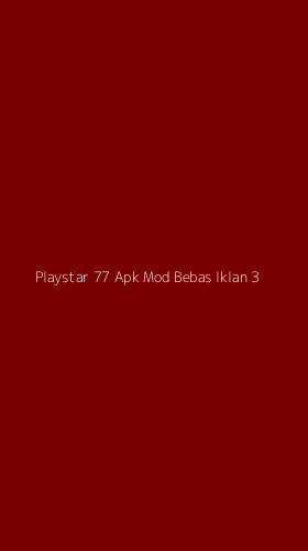 Tampilan Antarmuka Aplikasi Playstar 77 Apk Mod Bebas Iklan - 3