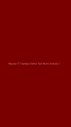 Tampilan Antarmuka Aplikasi Playstar777 Aplikasi Daftar Slot Resmi Android - 2