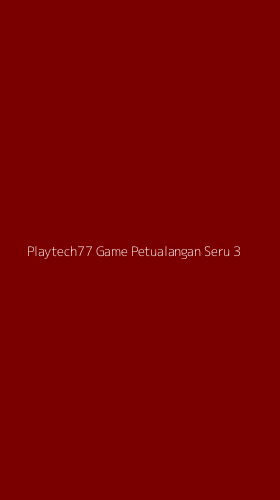 Tampilan Antarmuka Aplikasi Playtech77 Game Petualangan Seru - 3