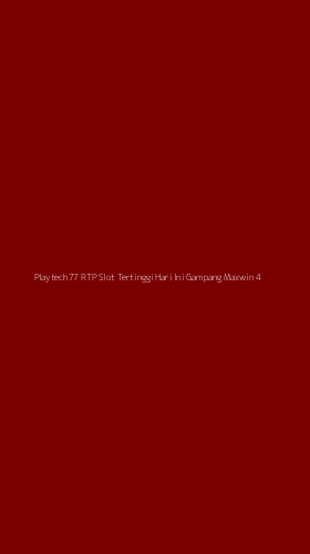 Tampilan Antarmuka Aplikasi Playtech77 Rtp Slot Tertinggi Hari Ini Gampang Maxwin - 4