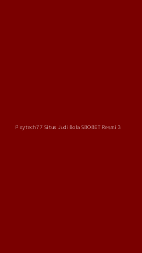 Tampilan Antarmuka Aplikasi Playtech77 Situs Judi Bola Sbobet Resmi - 3