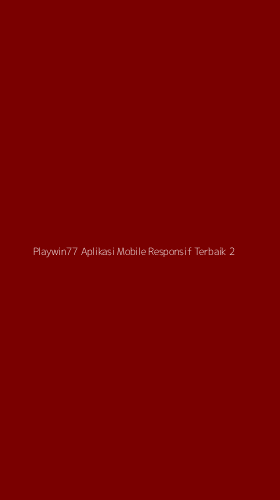 Tampilan Antarmuka Aplikasi Playwin77 Aplikasi Mobile Responsif Terbaik - 2