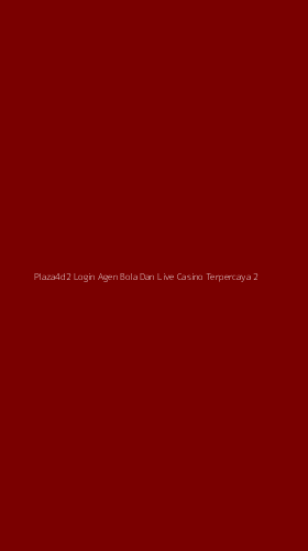 Tampilan Antarmuka Aplikasi Plaza4d2 Login Agen Bola Dan Live Casino Terpercaya - 2