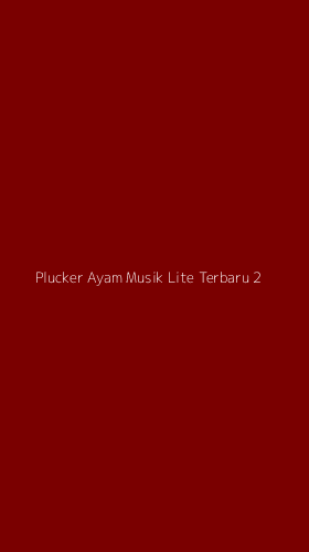 Tampilan Antarmuka Aplikasi Plucker Ayam Musik Lite Terbaru - 2