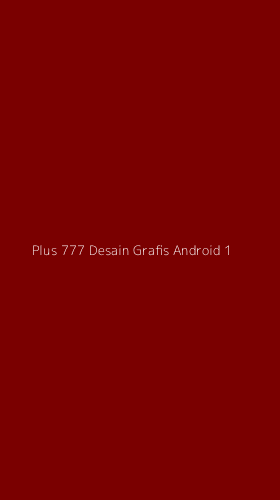 Tampilan Antarmuka Aplikasi Plus 777 Desain Grafis Android - 1