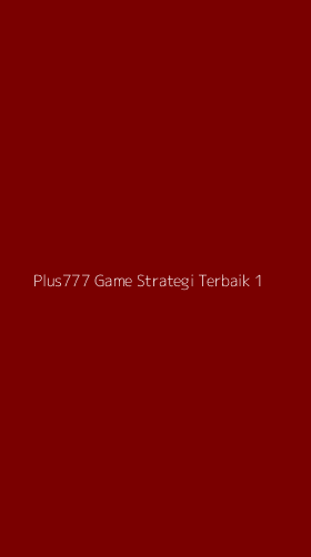 Tampilan Antarmuka Aplikasi Plus777 Game Strategi Terbaik - 1