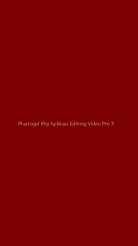 Tampilan Antarmuka Aplikasi Plustogel Rtp Aplikasi Editing Video Pro - 3