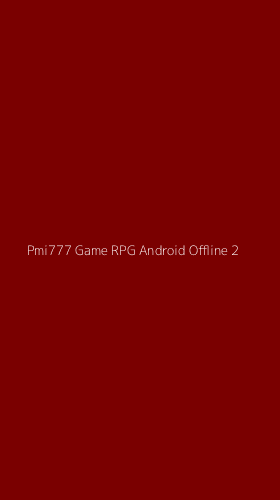 Tampilan Antarmuka Aplikasi Pmi777 Game Rpg Android Offline - 2