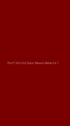 Tampilan Antarmuka Aplikasi Pns77 Info Slot Gacor Maxwin Malam Ini - 1