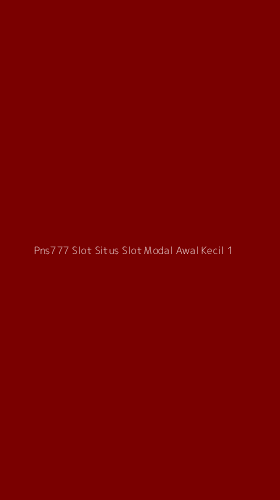 Tampilan Antarmuka Aplikasi Pns777 Slot Situs Slot Modal Awal Kecil - 1