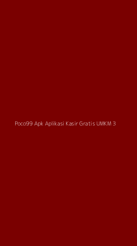 Tampilan Antarmuka Aplikasi Poco99 Apk Aplikasi Kasir Gratis Umkm - 3
