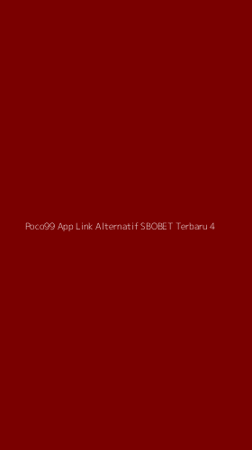 Tampilan Antarmuka Aplikasi Poco99 App Link Alternatif Sbobet Terbaru - 4