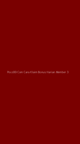 Tampilan Antarmuka Aplikasi Poco99 Com Cara Klaim Bonus Harian Member - 3