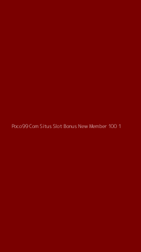 Tampilan Antarmuka Aplikasi Poco99 Com Situs Slot Bonus New Member 100 - 1