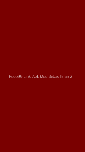 Tampilan Antarmuka Aplikasi Poco99 Link Apk Mod Bebas Iklan - 2