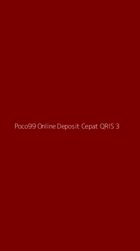 Tampilan Antarmuka Aplikasi Poco99 Online Deposit Cepat Qris - 3