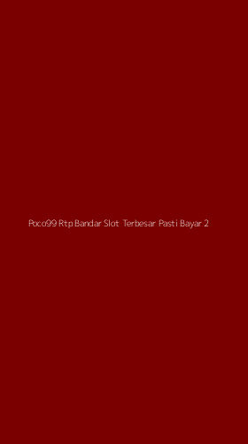 Tampilan Antarmuka Aplikasi Poco99 Rtp Bandar Slot Terbesar Pasti Bayar - 2