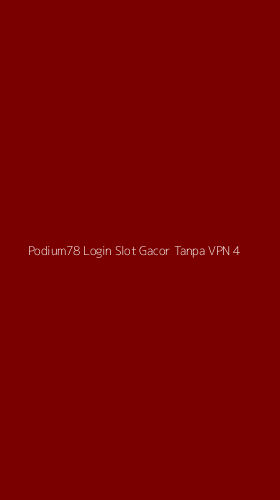 Tampilan Antarmuka Aplikasi Podium78 Login Slot Gacor Tanpa Vpn - 4