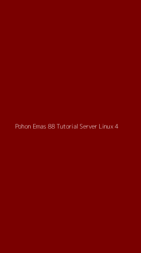Tampilan Antarmuka Aplikasi Pohon Emas 88 Tutorial Server Linux - 4