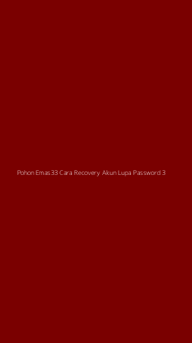 Tampilan Antarmuka Aplikasi Pohon Emas33 Cara Recovery Akun Lupa Password - 3