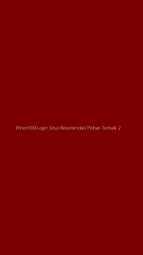 Tampilan Antarmuka Aplikasi Pohon169 Login Situs Rekomendasi Pilihan Terbaik - 2