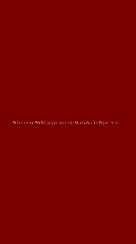 Tampilan Antarmuka Aplikasi Pohonemas303 Kumpulan Link Situs Game Populer - 2