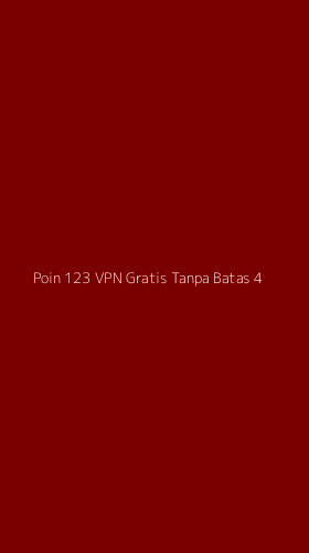 Tampilan Antarmuka Aplikasi Poin 123 Vpn Gratis Tanpa Batas - 4