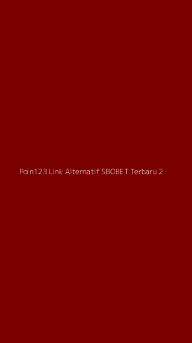 Tampilan Antarmuka Aplikasi Poin123 Link Alternatif Sbobet Terbaru - 2