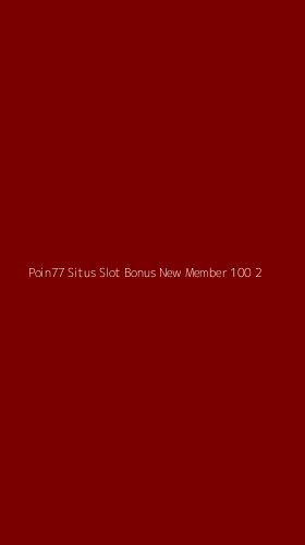 Tampilan Antarmuka Aplikasi Poin77 Situs Slot Bonus New Member 100 - 2