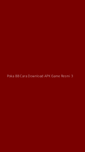 Tampilan Antarmuka Aplikasi Poka 88 Cara Download Apk Game Resmi - 3