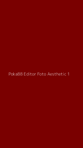Tampilan Antarmuka Aplikasi Poka88 Editor Foto Aesthetic - 1