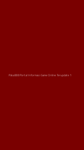 Tampilan Antarmuka Aplikasi Poka888 Portal Informasi Game Online Terupdate - 1