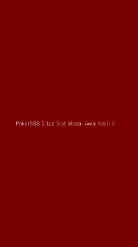 Tampilan Antarmuka Aplikasi Poker588 Situs Slot Modal Awal Kecil - 3