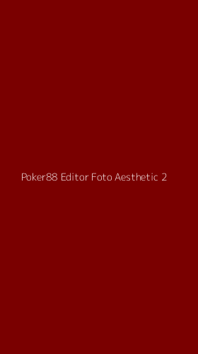 Tampilan Antarmuka Aplikasi Poker88 Editor Foto Aesthetic - 2