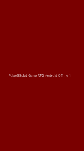 Tampilan Antarmuka Aplikasi Poker88slot Game Rpg Android Offline - 1