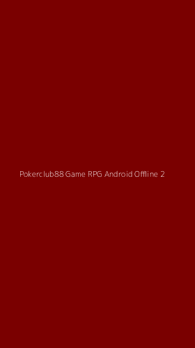 Tampilan Antarmuka Aplikasi Pokerclub88 Game Rpg Android Offline - 2
