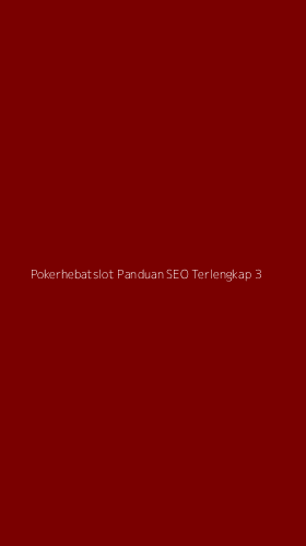 Tampilan Antarmuka Aplikasi Pokerhebatslot Panduan Seo Terlengkap - 3