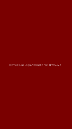 Tampilan Antarmuka Aplikasi Pokerhulk Link Login Alternatif Anti Nawala - 2