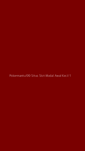 Tampilan Antarmuka Aplikasi Pokermantul99 Situs Slot Modal Awal Kecil - 1