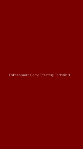 Tampilan Antarmuka Aplikasi Pokernegara Game Strategi Terbaik - 1