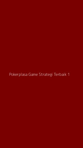 Tampilan Antarmuka Aplikasi Pokerplasa Game Strategi Terbaik - 1