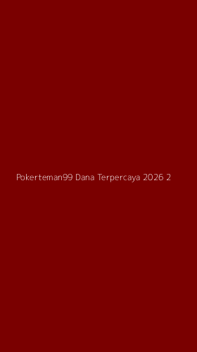 Tampilan Antarmuka Aplikasi Pokerteman99 Dana Terpercaya 2026 - 2