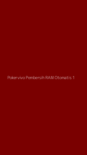 Tampilan Antarmuka Aplikasi Pokervivo Pembersih Ram Otomatis - 1