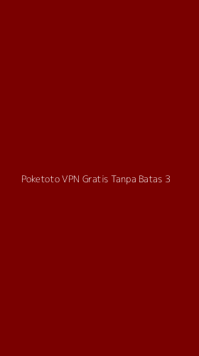 Tampilan Antarmuka Aplikasi Poketoto Vpn Gratis Tanpa Batas - 3