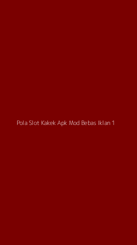Tampilan Antarmuka Aplikasi Pola Slot Kakek Apk Mod Bebas Iklan - 1