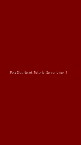 Tampilan Antarmuka Aplikasi Pola Slot Nenek Tutorial Server Linux - 1