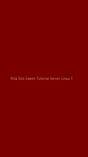 Tampilan Antarmuka Aplikasi Pola Slot Sweet Tutorial Server Linux - 1